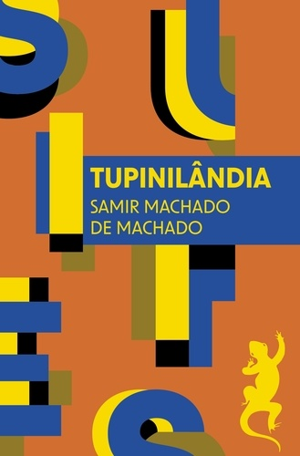 Tupinilândia de Samir  Machado de Machado