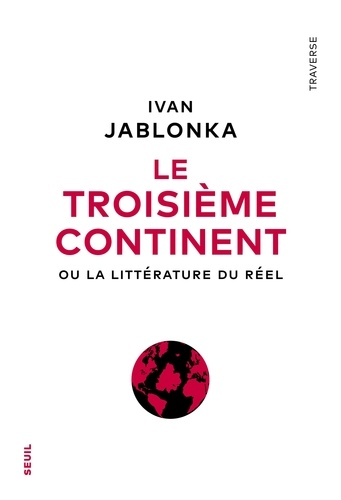 Le troisième continent - Ou la littérature du réel de Ivan Jablonka