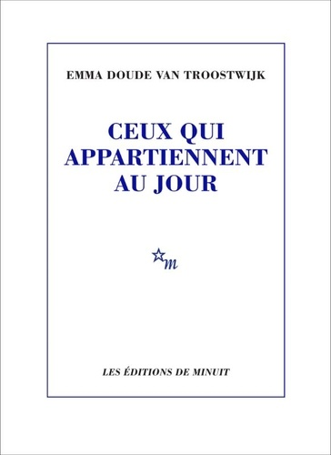 Ceux qui appartiennent au jour de Emma  Doude van Troostwijk