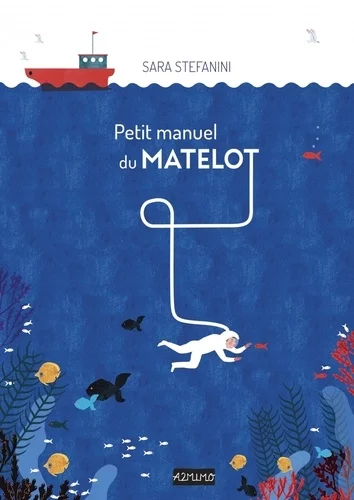Petit manuel du matelot de Sarah  Stefanini