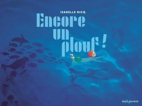 Encore un plouf ! de Isabelle   Ricq