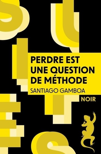 Perdre est une question de méthode de Santiago Gamboa