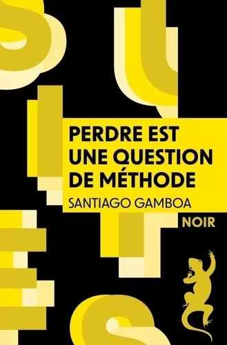 Perdre est une question de méthode de Santiago Gamboa