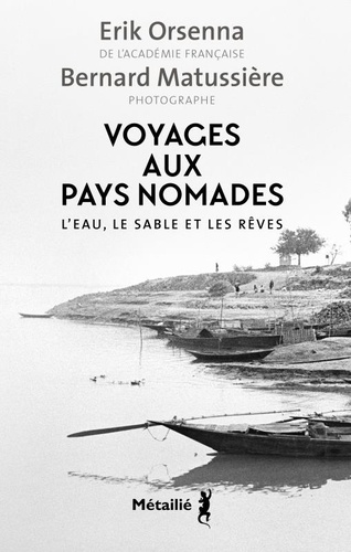 Voyages aux pays nomades - L'eau, le sable et les rêves de Erik Orsenna 