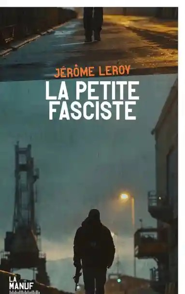 La petite fasciste de Jérôme Leroy