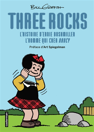 Three rocks : l'histoire d'Ernie Bushmiller, l'homme qui créa Nancy de Bill Griffith